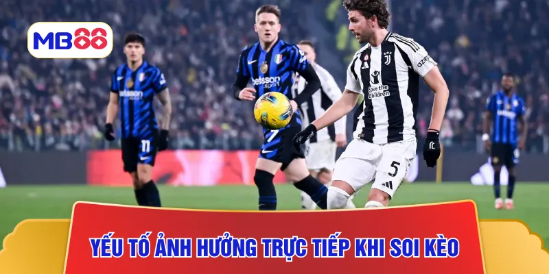 Những yếu tố ảnh hưởng trực tiếp khi soi kèo