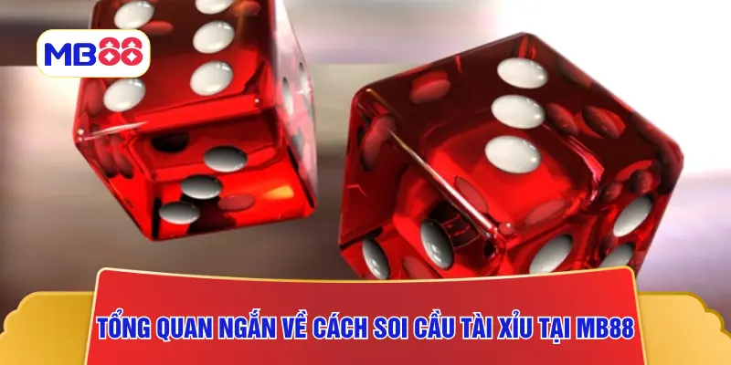 Tổng quan ngắn về cách soi cầu tài xỉu tại MB88